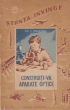 Construiti aparate optice