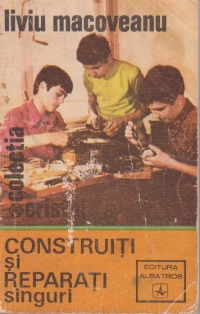 Construiti si reparati singuri