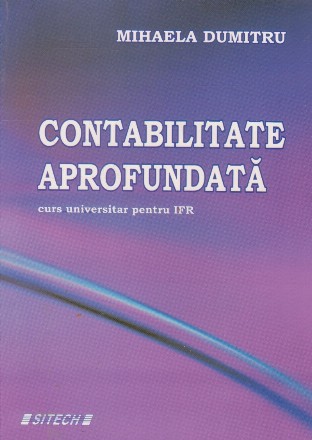 Contabilitate aprofundata. Curs universitar pentru IFR