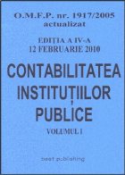 Contabilitatea institutiilor publice - editia a IV-a - Vol. I - actualizat la 12 februarie 2010