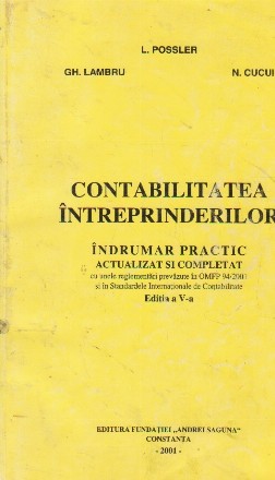 Contabilitatea intreprinderilor - indrumaar practic actualizat si completat cu unele reglementari prevazute in OMFP 94/2001 si in Standardele Internationaale de Contabilitate, Editia a V-a