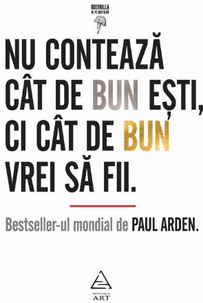 Nu contează cât de bun eşti, ci cât de bun vrei să fii