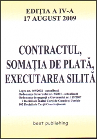 Contractul, somatia de plata, executarea silita - editia a IV-a - actualizata la 17 august 2009