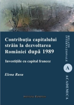 Contributia capitalului strain la dezvoltarea Romaniei dupa 1989. Investitiile cu capital francez