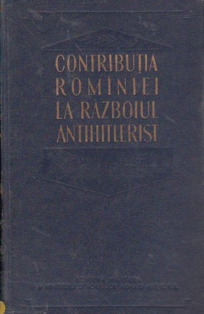 Contributia Rominiei la razboiul antihitlerist (23 august 1944 - 9 mai 1945)