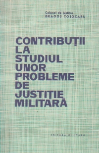 Contributii la studiul unor probleme de justitie militara