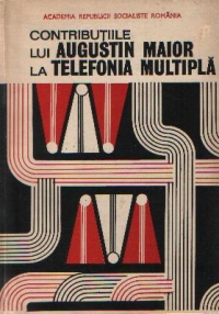 Contributiile lui Augustin Maior la Telefonia Multipla