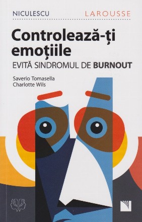 Controleaza-ti emotiile! Evita sindromul de Burnout