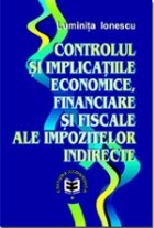 Controlul şi implicaţiile economice, financiare şi fiscale ale impozitelor indirecte