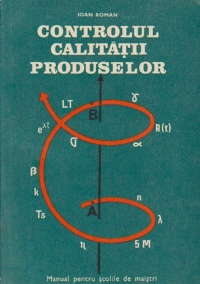 Controlul calitatii produselor - Manual pentru scolile de maistri