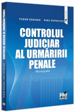 Controlul judiciar al urmăririi penale : monografie