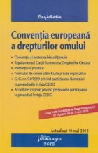 Conventia europeana a drepturilor omului. Actualizata la 10 mai 2013