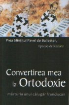 Convertirea mea Ortodoxie marturia unui