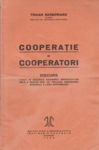 Cooperatie si cooperatori - Discurs in Sedinta Adunarii Deputatilor dela 4 Martie 1935, cu prilejul discutiunii generale a Legii Cooperatiei