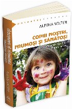 Copiii nostri frumosi sanatosi Cum