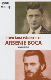 Copilaria parintelui Arsenie Boca - documentar