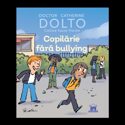 COPILARIE FARA BULLYING - DOLTO