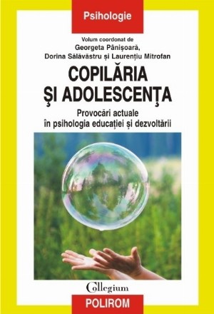 Copilăria și adolescența. Provocări actuale în psihologia educației și dezvoltării