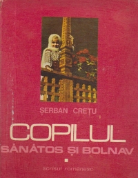 Copilul sanatos si bolnav, Volumul I