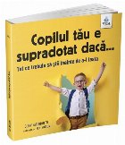 Copilul tău e supradotat dacă... : ghid pentru părinţii care au copii străluciţi