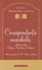 Corespondenta monahala. Antonie catre Cleopa, Ioanichie si Caliopie