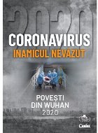 Coronavirus 2020 - Inamicul nevăzut