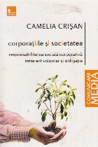 Corporatiile si societatea. Responsabilitatea sociala corporativa intre act voluntar si obligatie