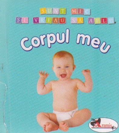 Corpul meu (0-3 ani)