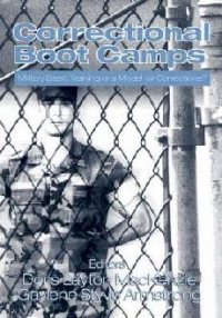 Correctional Boot Camps : Military Basic Training or a Model for Corrections