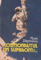 Cosmonautul - un supraom?