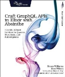 Craft GraphQL APIs in Elixir with Absinthe