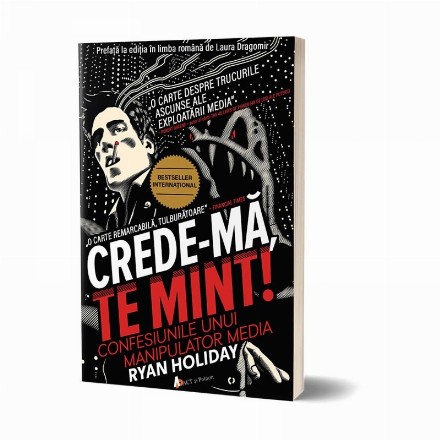 Crede-ma, te mint! Confesiunile unui manipulator media