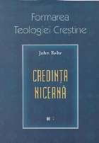 Credinţa niceană - Vol. 2 (Set of:Formarea teologiei creştineVol. 2)