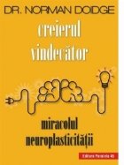 Creierul vindecator. Miracolul neuroplasticitatii