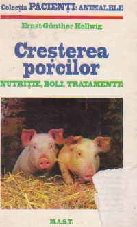 Cresterea porcilor. Nutritie, boli, tratamente