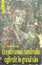 Crestinismul romanului oglindit graiul sau