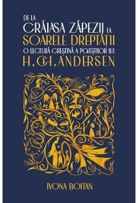 De la Crăiasa zăpezii la Soarele dreptăţii : o lectură creştină a poveştilor lui H. Ch. Andersen