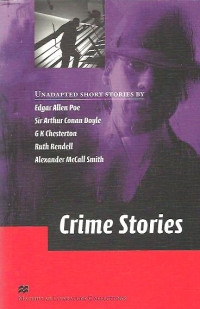 Crime Stories - Unadapted short stories by Edgar Allen Poe, Sir Arthur Conan Doyle, G. K. Chesterton, Ruth Rendell, Alexander McCall Smith