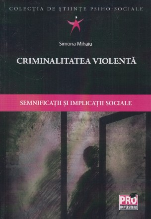 Criminalitatea violenta. Semnificatii si implicatii sociale