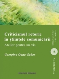 Criticismul retoric in stiintele comunicarii. Atelier pentru un vis