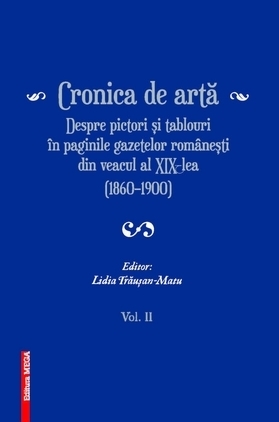 Cronica de arta - Despre pictori si tablouri in paginile gazetelor romanesti din veacul al XIX - lea