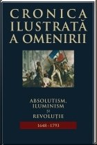 Cronica ilustrata a omenirii, vol. 7 - Absolutism, Iluminism si Revolutie (1648 - 1793)