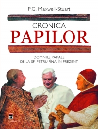 Cronica Papilor - domniile papale de la Sf.Petru pana in prezent