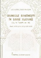 Cronicile româneşti în limba slavonă : (sec. XV - începutul sec. XVI),analiza lingvistică şi stilistic