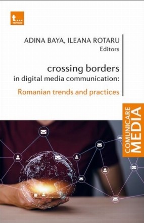 Crossing borders in digital media communication : Romanian trends and practices