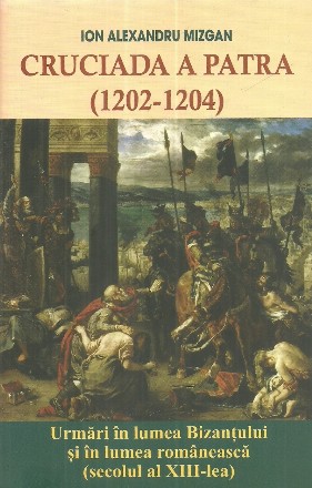 Cruciada a patra (1202-1204). Urmari in lumea Bizantului si in lumea romaneasca (secolul al XIII-lea)