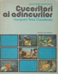 Cuceritori ai adincurilor - Jacques Yves Cousteau