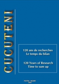 Cucuteni. 120 ans de recherches. Le temps du bilan / Cucuteni. 120 Years of Research. Time to sum up