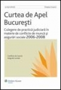 Culegere de practica judiciara in materie de conflicte de munca si asigurari sociale, 2006-2008