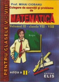 CULEGERE DE EXERCITII SI PROBLEME DE MATEMATICA PENTRU CLASELE VII-VIII